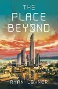 Cover-Bild zum Titel 'The Place Beyond' von 'Ryan Lohner'