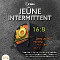 Cover-Bild zum Titel 'JEÛNE INTERMITTENT: La solution minceur et brûle graisse - Comment ce régime vous aidera à atteindre vos objectifs poids et santé- Recettes et plans alimentaires de spécialistes inclus' von 'FitLife'