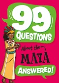 Cover-Bild zum Titel '99 Questions About: The Maya' von 'Annabel Savery'