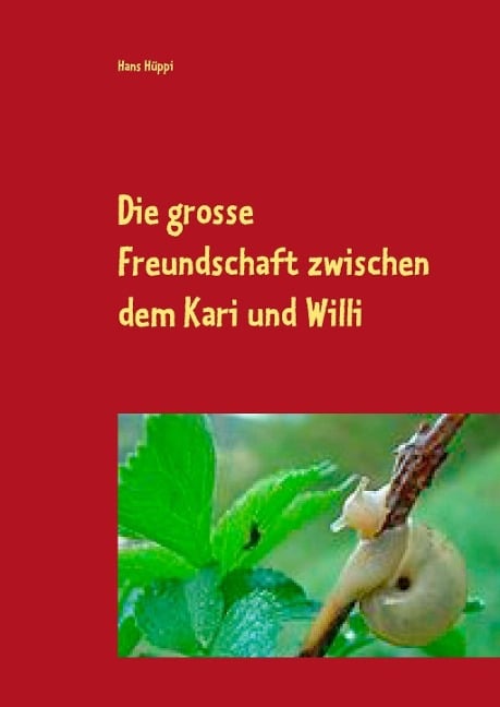 Die große Freundschaft zwischen dem Kari und Willi - Hans Hüppi