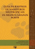 Cover-Bild zum Titel 'Guia de rastros de mamíferos neotropicais de médio e grande porte' von 'Paula Ribeiro Prist, Marina Xavier da Silva, Bernardo Papi'