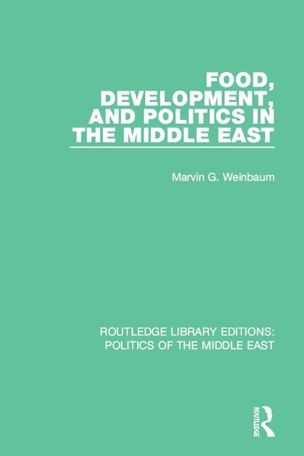Food, Development, and Politics in the Middle East - Marvin G. Weinbaum