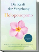 Cover-Bild zum Titel 'Ho'oponopono - Die Kraft der Vergebung: Wie Sie sich von Vergangenem lösen, Denk- und Verhaltensmuster ändern und befreit in eine neue Zukunft starten - inkl. Selbsttest, Meditationen & Übungen' von 'Ann-Kathrin Sandmann'
