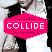 Cover-Bild zum Titel 'Collide-Serie 1: Collide - Unwiderstehlich' von 'Gail Mchugh'