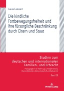 Cover-Bild zum Titel 'Die kindliche Fortbewegungsfreiheit und ihre fürsorgliche Beschränkung durch Eltern und Staat' von 'Laura Lanwert'
