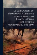 Cover-Bild zum Titel '[A Scrapbook of Newspaper Clippings About Abraham Lincoln From California Newspapers, 1896-1897' von ''