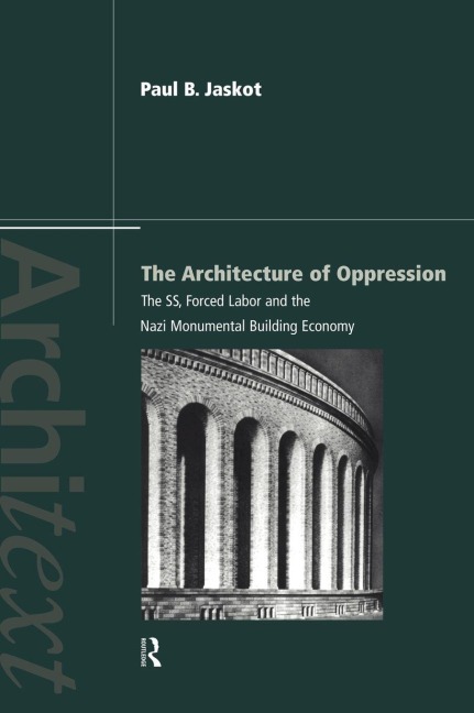 The Architecture of Oppression - Paul B Jaskot