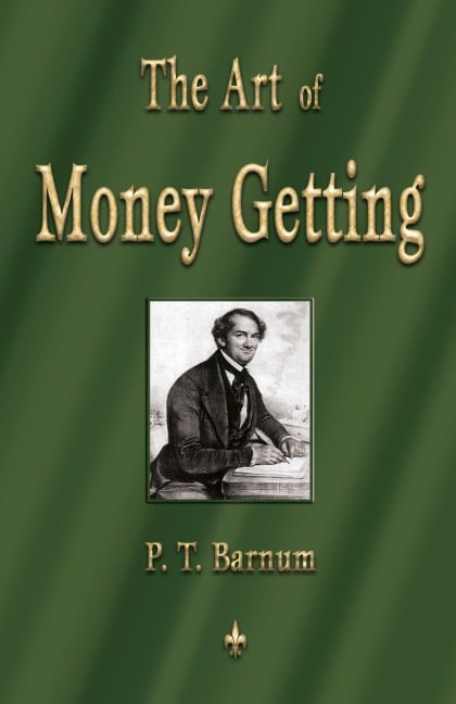 The Art of Money Getting - P. T. Barnum