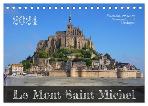 Le Mont-Saint-Michel - Welterbe zwischen Normandie und Bretagne (Tischkalender 2024 DIN A5 quer), CALVENDO Monatskalender - Markus Behner