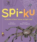 Spi-Ku: A Clutter of Short Verse on Eight Legs - Leslie Bulion