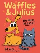Cover-Bild zum Titel 'Waffles and Julius: No Hugs Please!' von 'Ed Vere'
