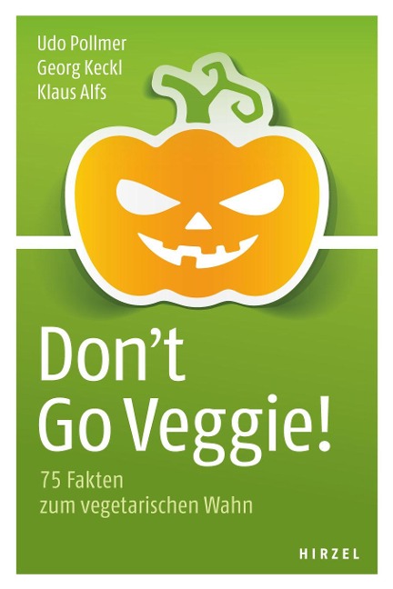 Don't Go Veggie! - Klaus Alfs, Udo Pollmer, Georg Keckl