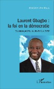 Cover-Bild zum Titel 'Laurent Gbagbo : la foi en la démocratie' von 'Dano Djedje'