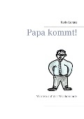 Papa kommt! - Karin Lorenz