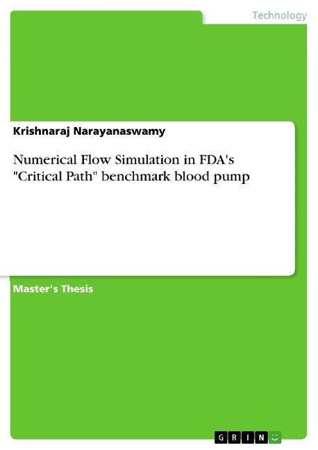 Numerical Flow Simulation in FDA's "Critical Path" benchmark blood pump - Krishnaraj Narayanaswamy