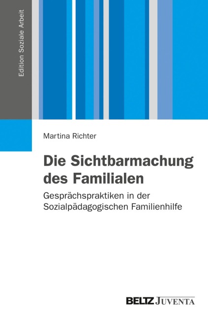 Die Sichtbarmachung des Familialen - Martina Richter