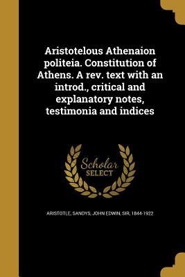 Aristotelous Athenaion politeia. Constitution of Athens. A rev. text with an introd., critical and explanatory notes, testimonia and indices - 