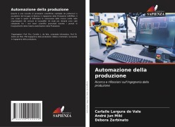 Cover-Bild zum Titel 'Automazione della produzione' von 'Carlaile Largura Do Vale, André Jun Miki, Débora Zerbinato'