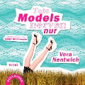 Cover-Bild zum Titel 'Tote Models nerven nur' von 'Vera Nentwich'