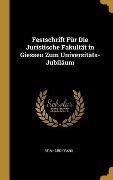 Festschrift Für Die Juristische Fakultät in Giessen Zum Universitäts-Jubiläum - Reinhard Frank