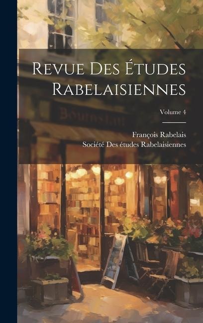 Revue Des Études Rabelaisiennes; Volume 4 - François Rabelais