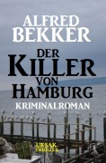 Cover-Bild zum Titel 'Alfred Bekker Kriminalroman: Der Killer von Hamburg' von 'Alfred Bekker'