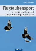 Cover-Bild zum Titel 'Flugtaubensport in Theorie und Praxis mit Porträts der Flugtaubenrassen' von 'Heinz H Kaupschäfer'