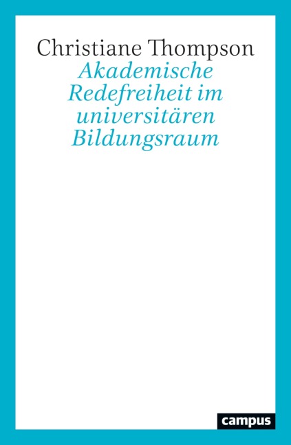 Akademische Redefreiheit im universitären Bildungsraum - 