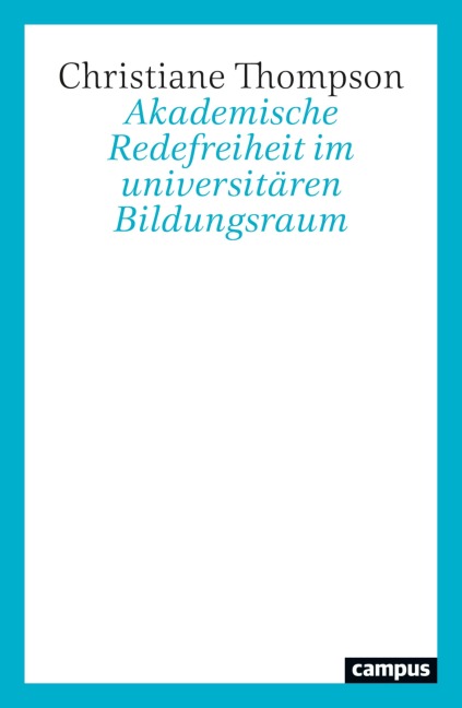 Akademische Redefreiheit im universitären Bildungsraum - 