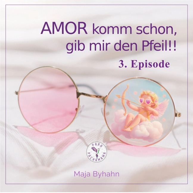 AMOR komm schon gib, mir den Pfeil! 3. Episode - Maja Byhahn