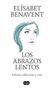Cover-Bild zum Titel 'Los Abrazos Lentos: Esbozos, Reflexiones Y Vida / Soft Embraces' von 'Elisabet Benavent'