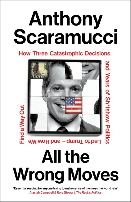 All the Wrong Moves - Anthony Scaramucci