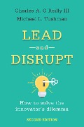 Lead and Disrupt - Charles A. O'Reilly, Michael L. Tushman