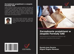 Cover-Bild zum Titel 'Zarz¿dzanie projektami w zespole Formu¿y SAE' von 'Renato Jose Pereira, Miguel Ângelo Menezes'