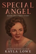 Cover-Bild zum Titel 'Special Angel: Based on a True Story' von 'Kayla Lowe'