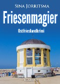 Cover-Bild zum Titel 'Friesenmagier. Ostfrieslandkrimi' von 'Sina Jorritsma'