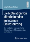 Cover-Bild zum Titel 'Die Motivation von Mitarbeitenden im internen Crowdsourcing' von 'Jennifer Kaiser-Steiner'