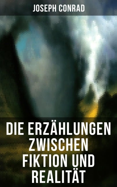 Die Erzählungen zwischen Fiktion und Realität - Joseph Conrad
