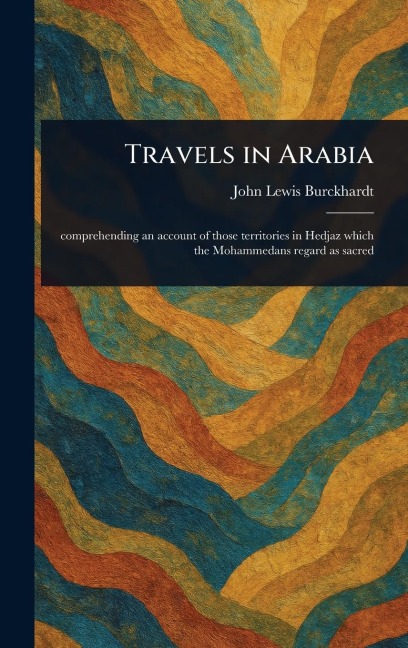Travels in Arabia - John Lewis Burckhardt