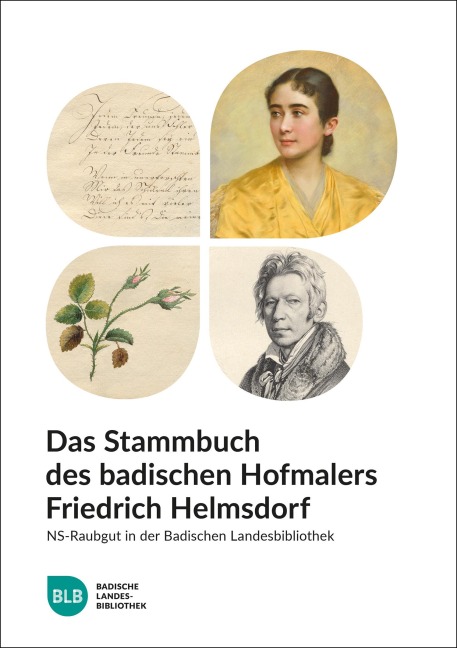 Das Stammbuch des badischen Hofmalers Friedrich Helmsdorf - 