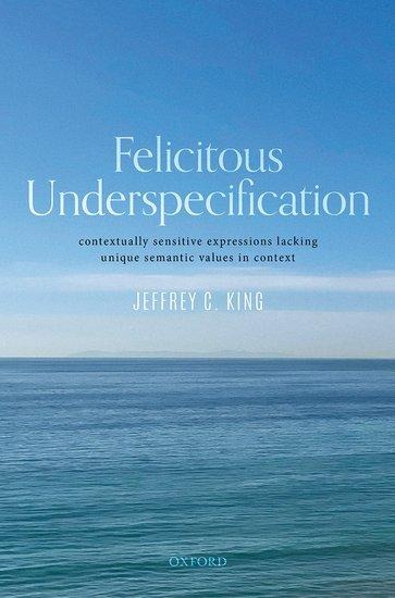 Felicitous Underspecification - Jeffrey C King