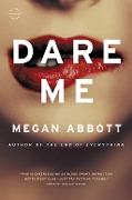 Cover-Bild zum Titel 'Dare Me' von 'Megan Abbott'