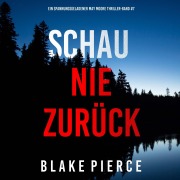 Cover-Bild zum Titel 'Schau Nie Zurück (Ein spannungsgeladener May Moore Thriller - Band 7)' von 'Blake Pierce'