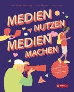 Cover-Bild zum Titel 'Medien nutzen - Medien machen' von 'Franz-Joseph Huainigg, Lisa Taschek'