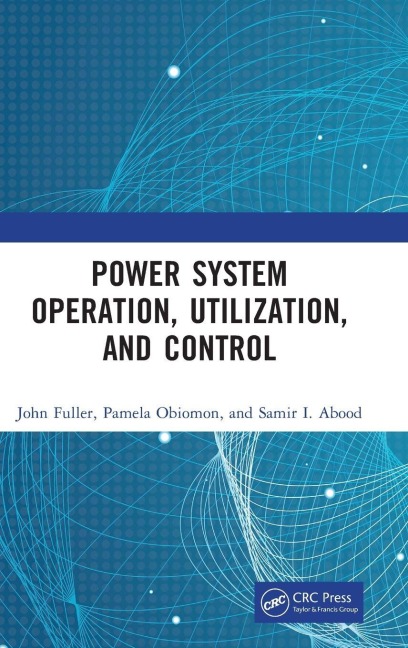 Power System Operation, Utilization, and Control - John Fuller, Samir I. Abood, Pamela Obiomon