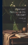 Cover-Bild zum Titel 'L'enfant Prodigue Du Vésinet; Roman' von 'Tristan Bernard'