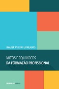 Cover-Bild zum Titel 'Mitos e Equívocos da formação profissional' von 'Walter Vicioni Gonçalves'