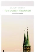 Cover-Bild zum Titel 'Tot durch Franken' von 'Helmut Vorndran'
