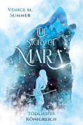 Cover-Bild zum Titel 'The Story of Mara - Tödliches Königreich (inklusive Farbillustrationen)' von 'Venice M. Summer'