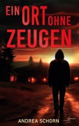 Cover-Bild zum Titel 'Ein Ort ohne Zeugen' von 'Andrea Schorn'